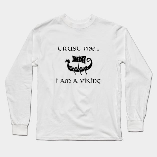 Trust Me I Am A Viking Long Sleeve T-Shirt by VT Designs